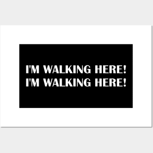 IM WALKING HERE Posters and Art